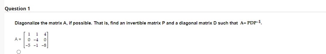 Solved Question 1 Diagonalize the matrix A, if possible. | Chegg.com