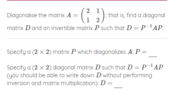 Solved 2 1 Diagonalise the matrix A = ; that is, find a | Chegg.com