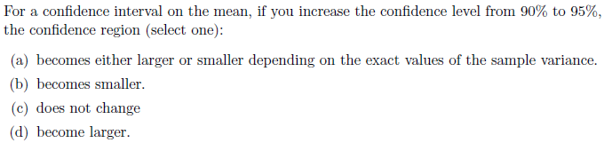 Solved For a confidence interval on the mean, if you | Chegg.com