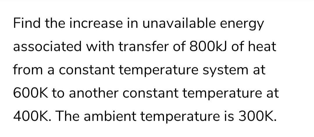 Solved Find the increase in unavailable energy associated | Chegg.com