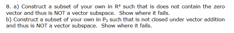 Solved 8. a) Construct a subset of your own in R4 such that | Chegg.com