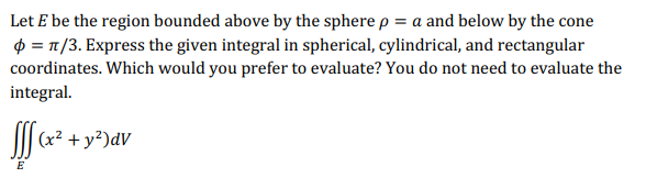 Solved Let E be the region bounded above by the sphere p = a | Chegg.com