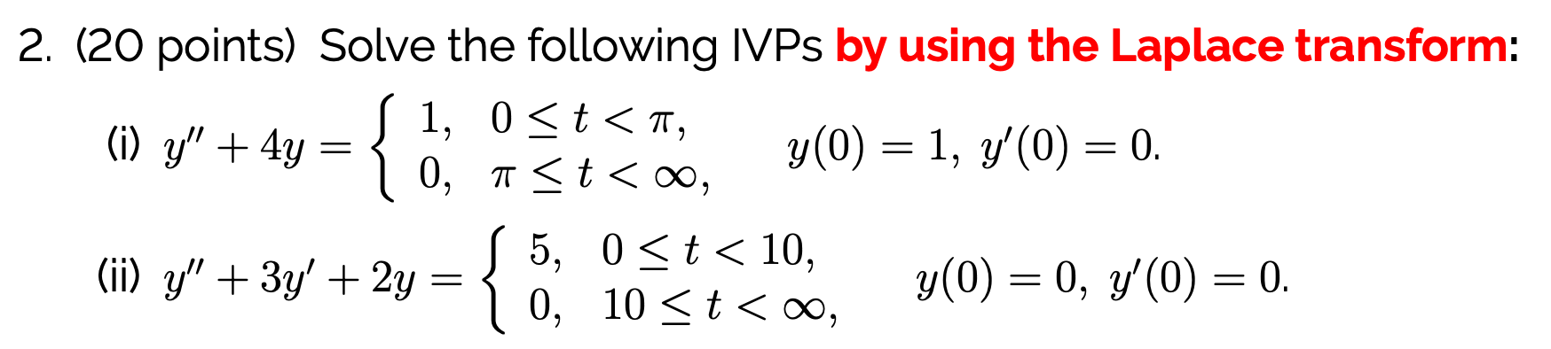 Solved = { , . = 2. (20 points) Solve the following IVPs by | Chegg.com