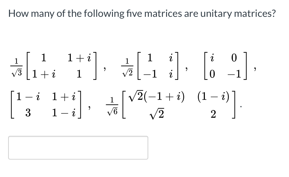 Solved How many of the following five matrices are unitary
