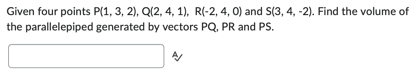 Solved Given Four Points P(1,3,2),Q(2,4,1),R(−2,4,0) And | Chegg.com