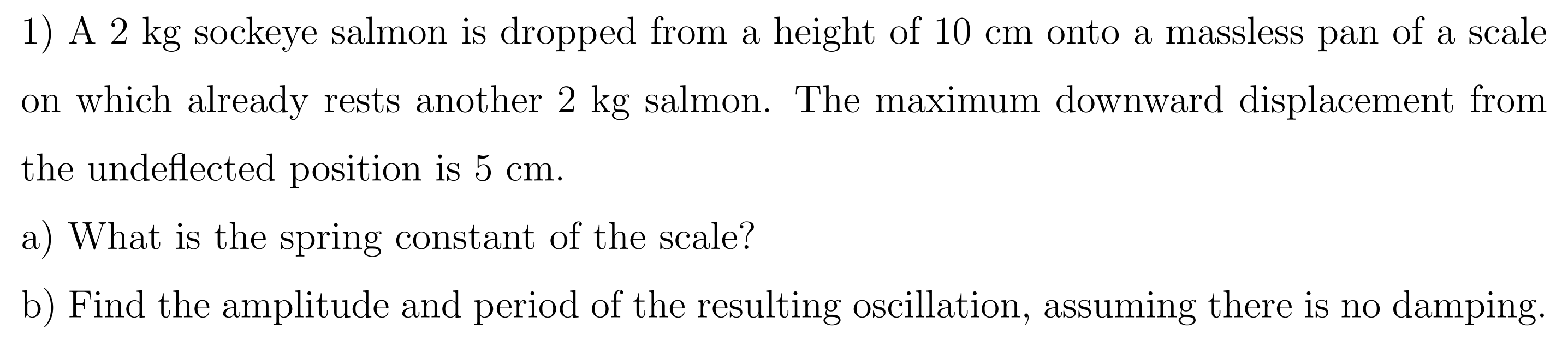 Solved 1) A 2 Kg Sockeye Salmon Is Dropped From A Height Of | Chegg.com