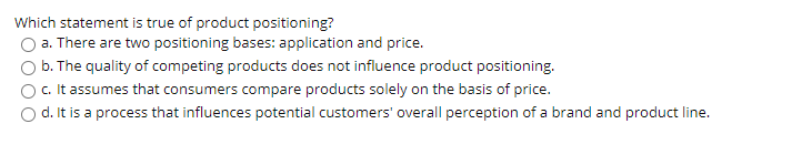 Solved Which statement is true of product positioning? a. | Chegg.com
