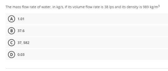 Solved The mass flow rate of water. in kg/s, if its volume | Chegg.com