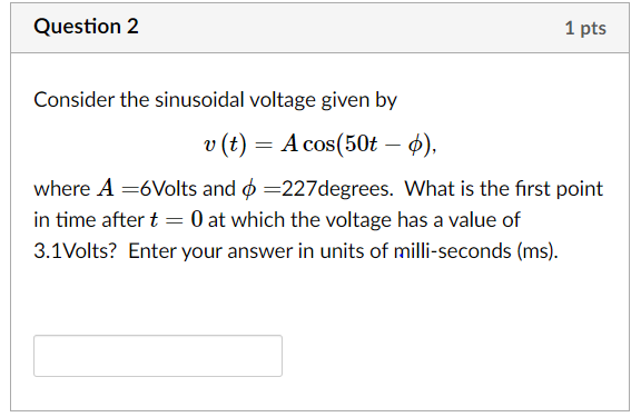 Solved Question 2 1 pts = Consider the sinusoidal voltage | Chegg.com