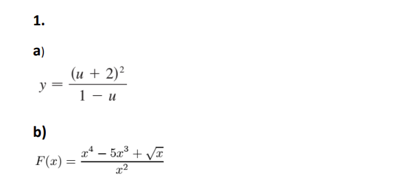 \[ y=\frac{(u+2)^{2}}{1-u} \] b) \[ F(x)=\frac{x^{4}-5 x^{3}+\sqrt{x}}{x^{2}} \]