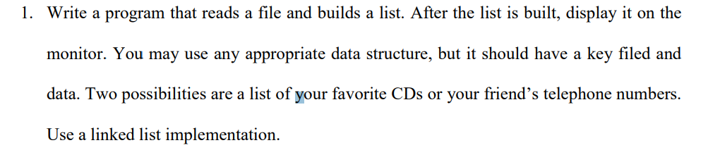 1. write a program that reads a file and builds a list. after the list is built, display it on the monitor. you may use any a