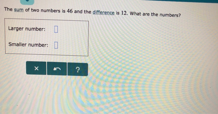 Solved The sum of two numbers is 46 and the difference is | Chegg.com
