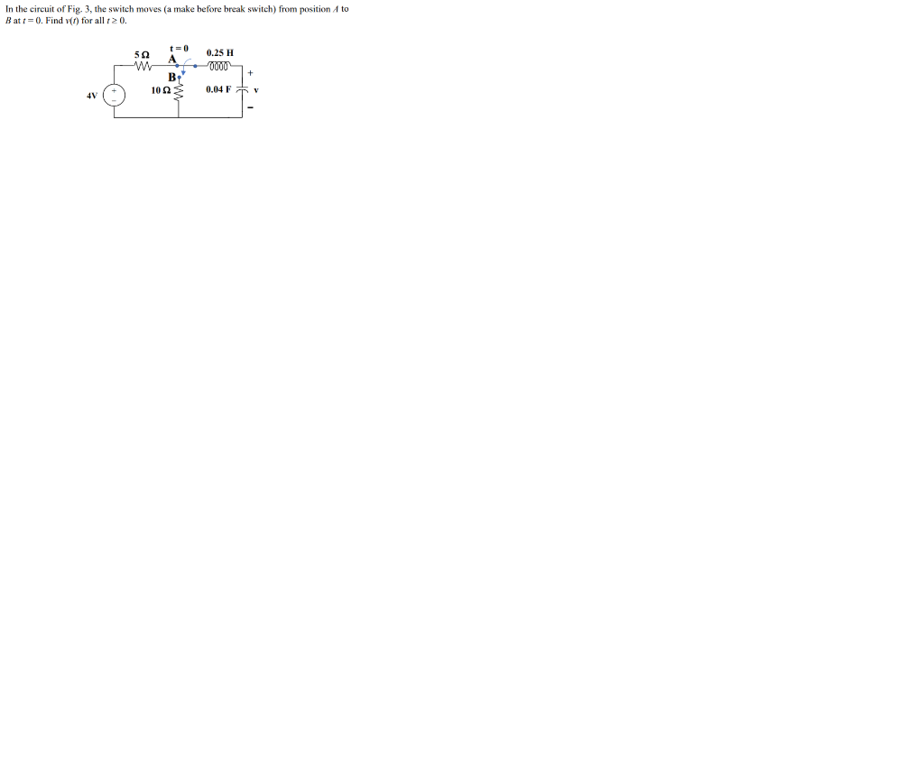 Solved In the circuit of Fig. 3, the switch moves (a make | Chegg.com