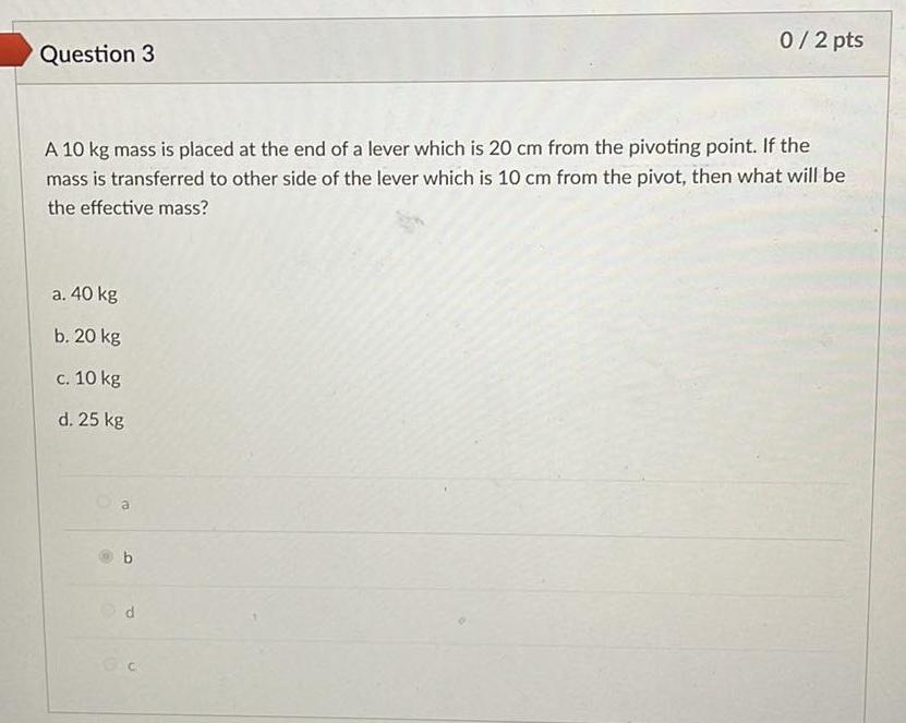 Solved 0/2 pts Question 3 A 10 kg mass is placed at the end | Chegg.com
