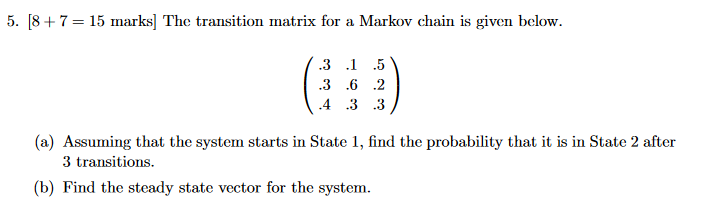 Solved [8+7=15 marks ] The transition matrix for a Markov | Chegg.com
