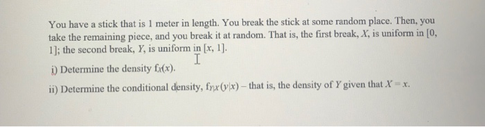Solved You have a stick that is 1 meter in length. You break | Chegg.com