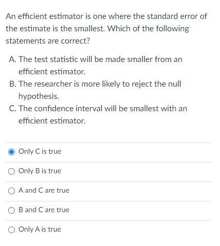 Solved An efficient estimator is one where the standard | Chegg.com