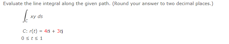 Solved Evaluate The Line Integral Along The Given Path. | Chegg.com