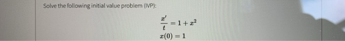 Solved Solve the following initial value problem (IVP): 1 + | Chegg.com