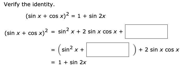 Solved Verify the identity. (sin x + cos x)2 = 1 + sin 2x | Chegg.com