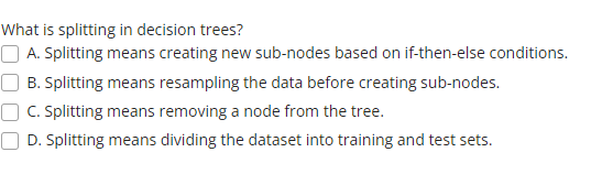 Solved What is splitting in decision trees? A. Splitting | Chegg.com