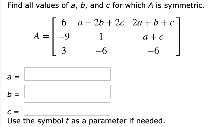 Solved Find all values of a, b, and c for which A is | Chegg.com
