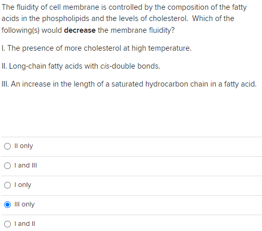 Solved The fluidity of cell membrane is controlled by the | Chegg.com