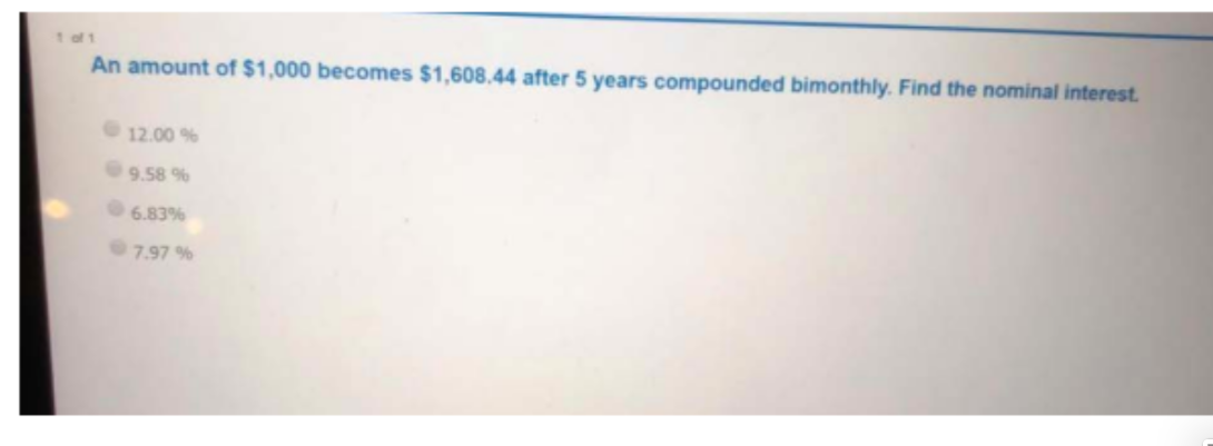 An amount of \( \$ 1,000 \) becomes \( \$ 1,608.44 \) after 5 years compounded bimonthly. Find the nominal interest.
\( 12.00