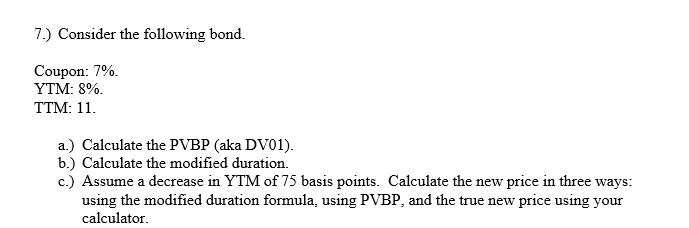 7) Consider the following b ond Coupon: 7%. YTM: 8%. | Chegg.com