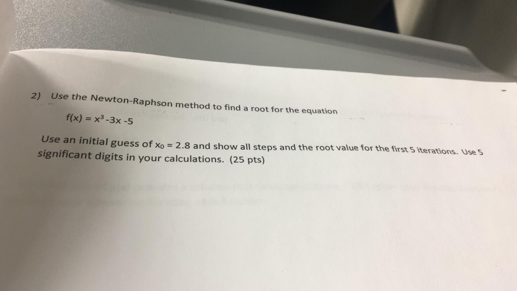 Solved 2) Use the Newton-Raphson method to find a root for | Chegg.com