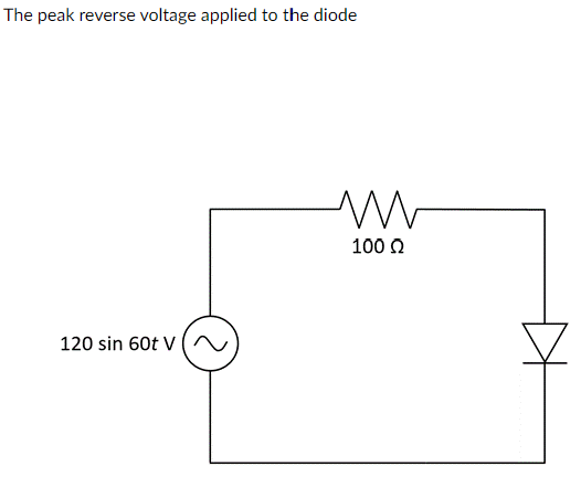 solved-the-peak-reverse-voltage-applied-to-the-diode-chegg