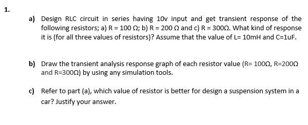 Solved 1. A) Design RLC Circuit In Series Having 10v Input | Chegg.com