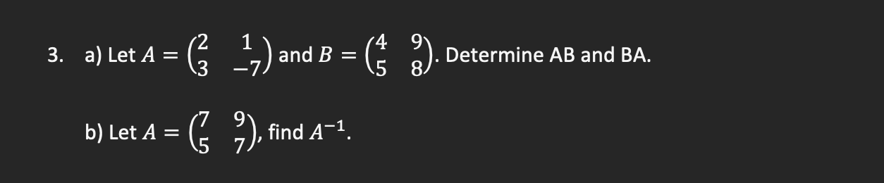 Solved 3. A) Let A = = Determine AB And BA. ( :-) And B = (5 | Chegg.com