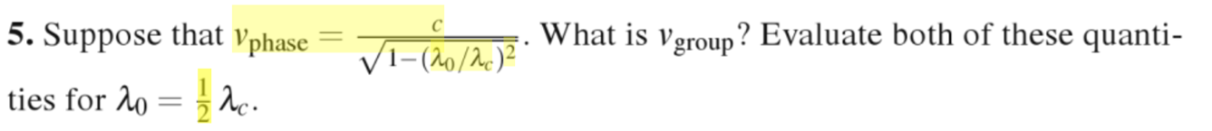Solved 5. Suppose that vphase =1−(λ0/λc)2c. What is vgroup | Chegg.com