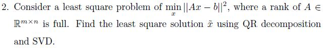 Solved 2. Consider a least square problem of min ||Ax – | Chegg.com