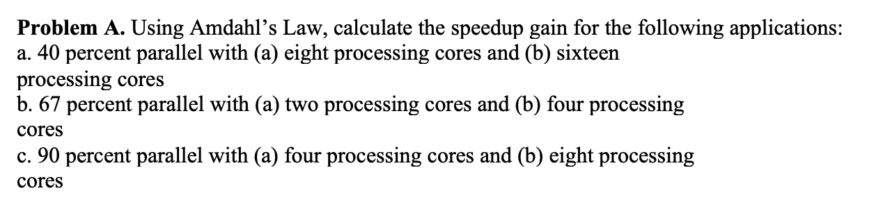 Solved Problem A. Using Amdahl's Law, Calculate The Speedup | Chegg.com