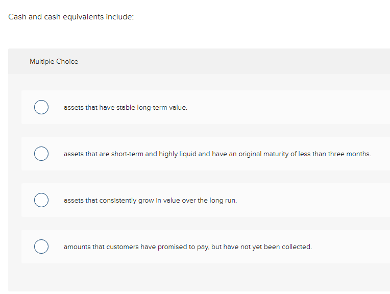 Solved Cash and cash equivalents include Multiple Choice