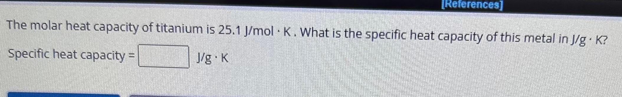Solved The molar heat capacity of titanium is 25.1 J/mol⋅K. | Chegg.com