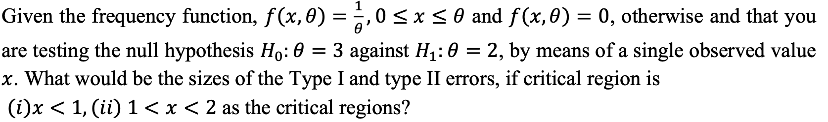 Solved Given the frequency function, f(x,θ)=θ1,0≤x≤θ and | Chegg.com