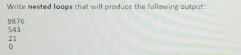 Solved Write nested lops that will produce the following | Chegg.com