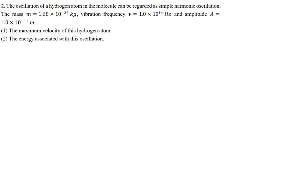 Solved 2. The oscillation of a hydrogen atom in the molecule