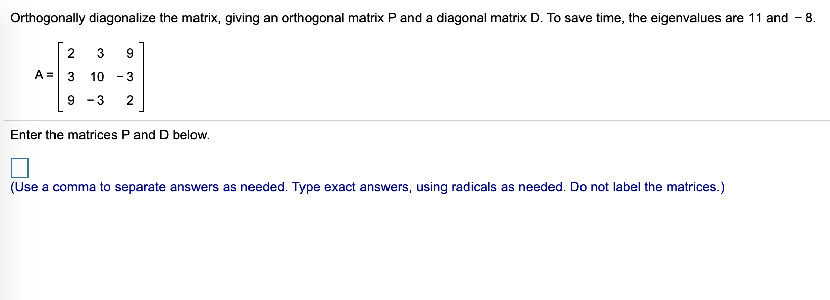 Solved Orthogonally diagonalize the matrix, giving an