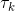 \tau _{k}