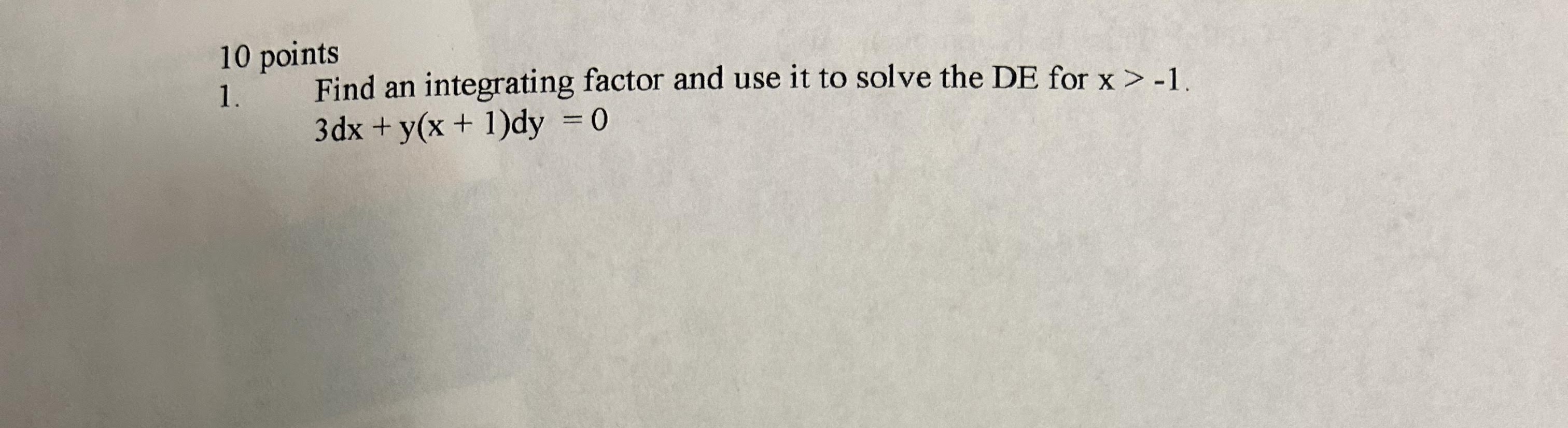 Solved 10 Points 1. Find An Integrating Factor And Use It To | Chegg.com