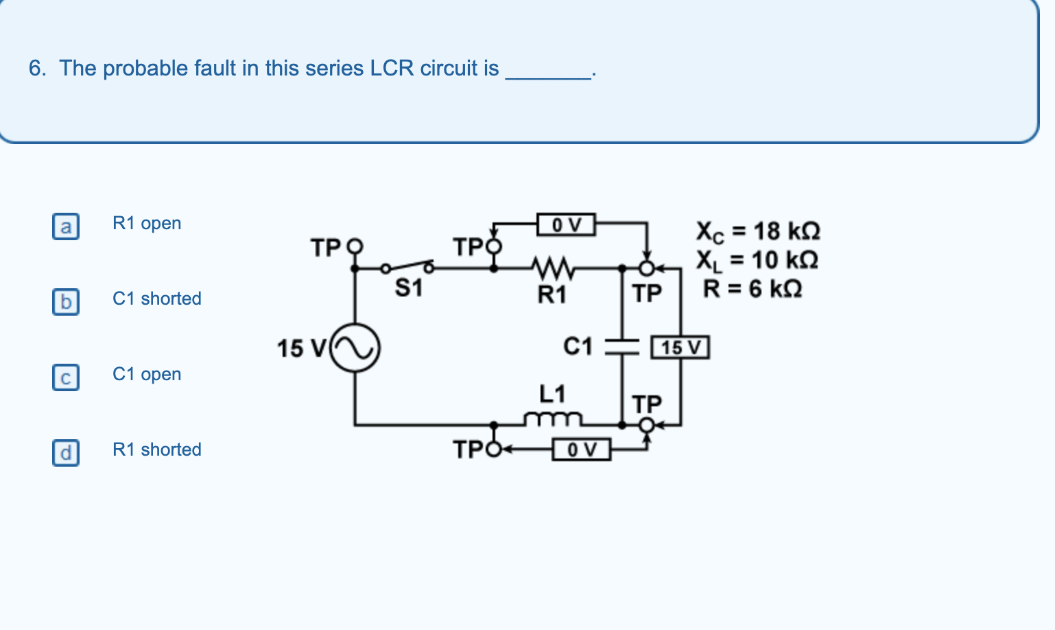 Solved 6. The probable fault in this series LCR circuit is | Chegg.com