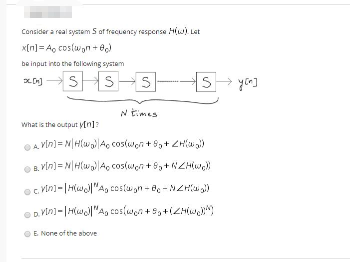 Solved Consider a real system S of frequency response H(w). | Chegg.com