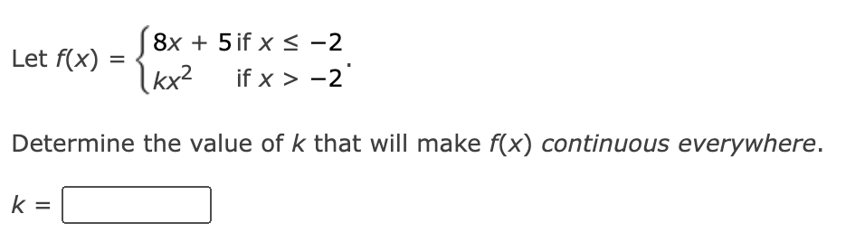 Solved Let f(x) = 8x + 5 if x = -2 kx2 if x>-2' Determine | Chegg.com