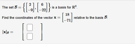 Solved The set B={[2−9],[6−22]} is a basis for R2. Find the | Chegg.com