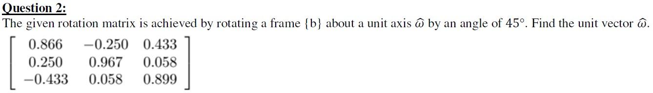 Solved Question 2: The given rotation matrix is achieved by | Chegg.com
