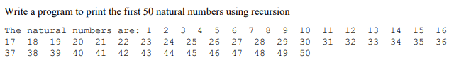 Solved Write a program to print the first 50 natural numbers | Chegg.com